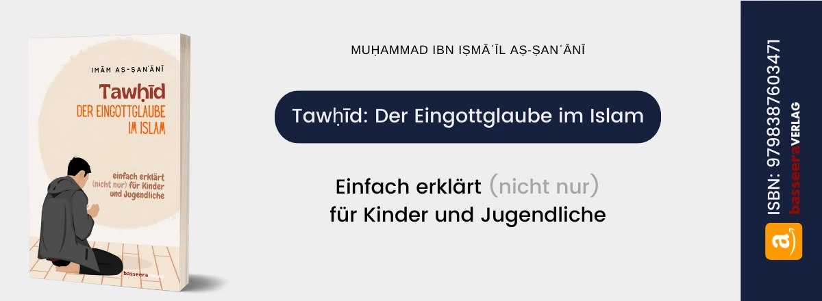 Tawḥīd: Der Eingottglaube im Islam Einfach erklärt (nicht nur) für Kinder und Jugendliche