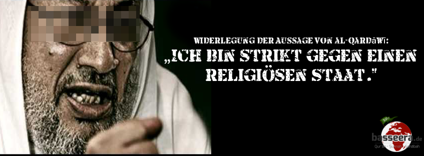 Widerlegung der Aussage von al-Qardāwī: „Ich bin daher strikt gegen einen religiösen Staat.“